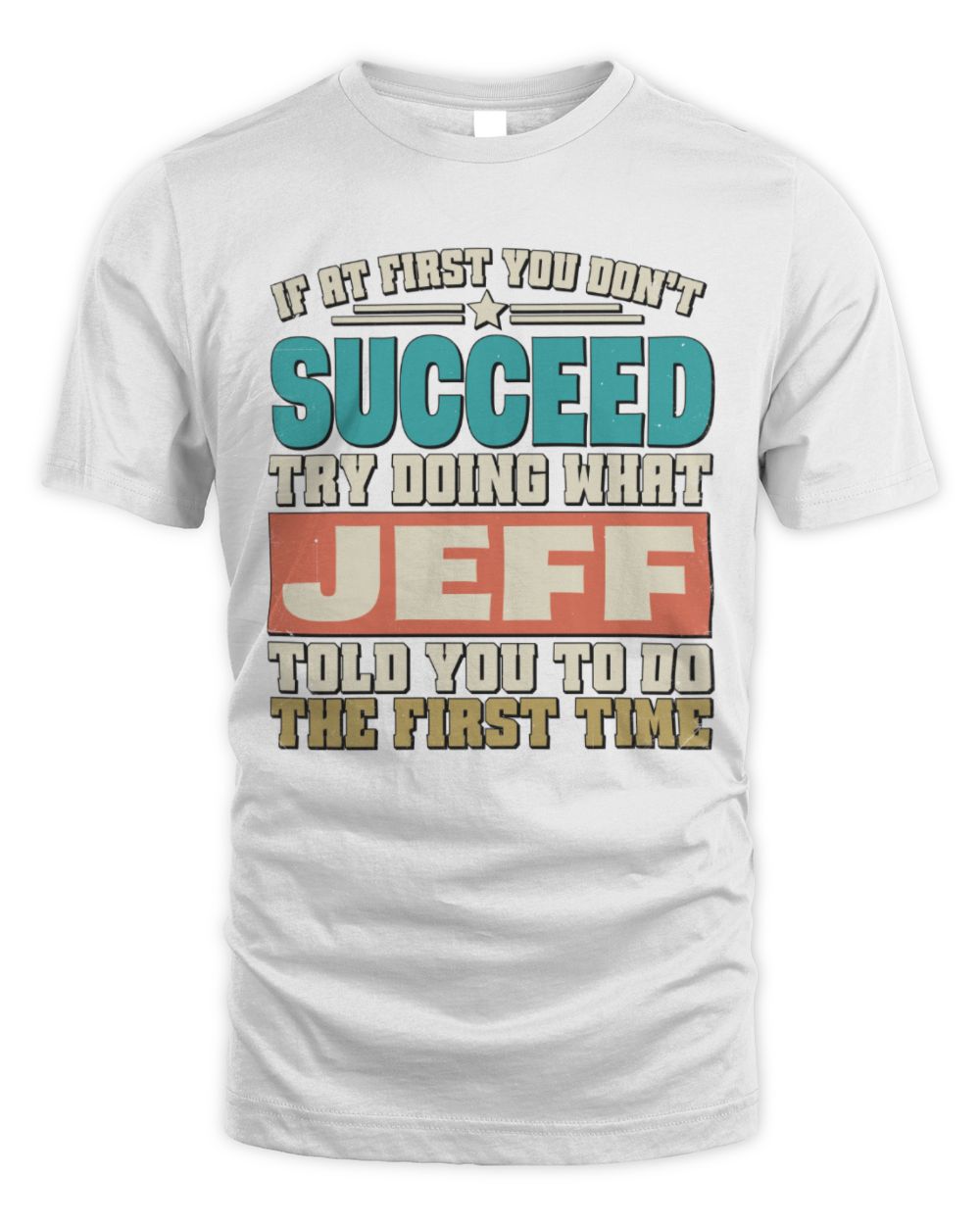 If at First You Don't Succeed Funny Vintage Shirt JEFF M1-53 / Unisex Standard T-Shirt / white