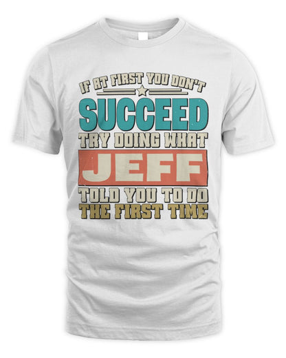 If at First You Don't Succeed Funny Vintage Shirt JEFF M1-53 / Unisex Standard T-Shirt / white