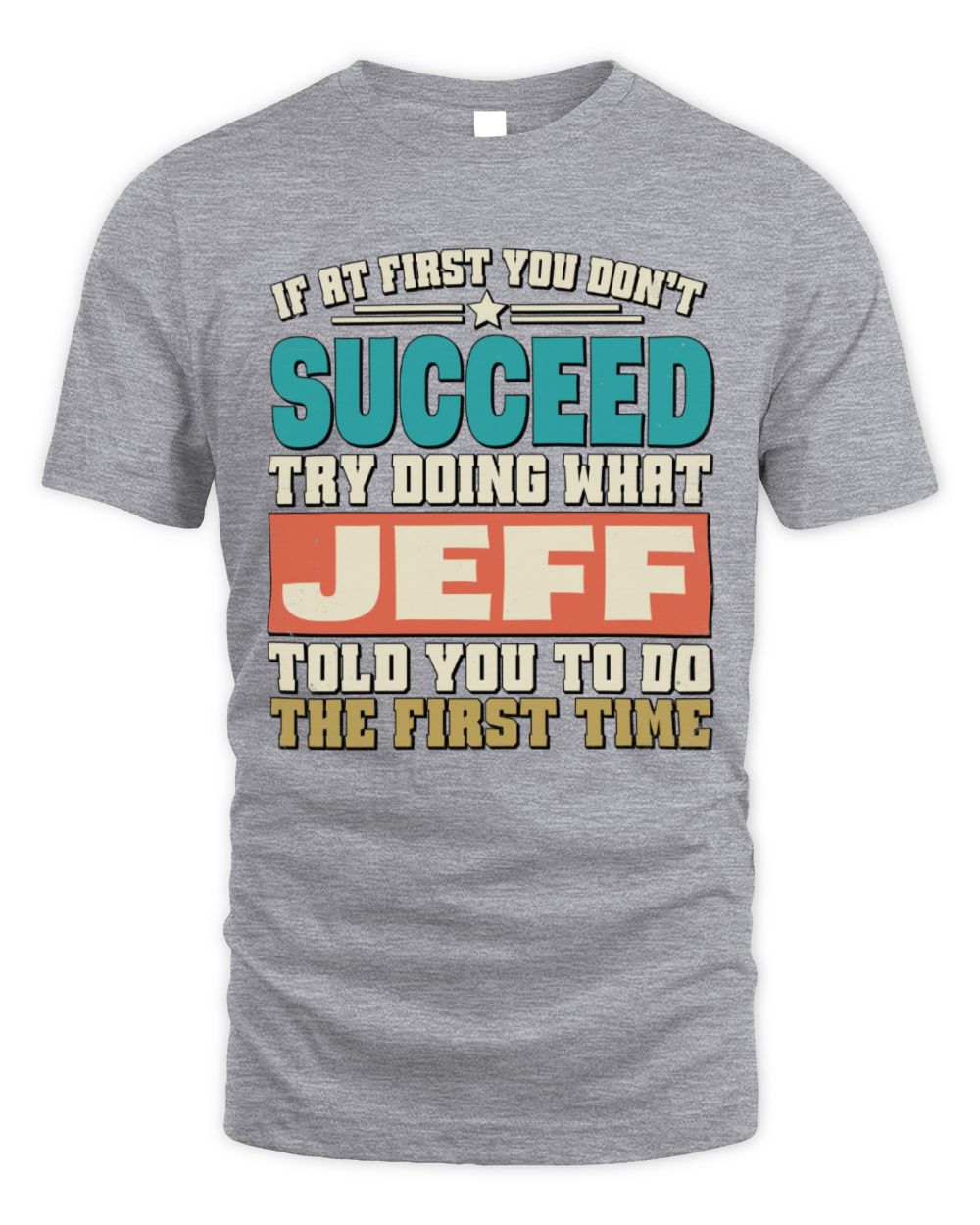 If at First You Don't Succeed Funny Vintage Shirt JEFF M1-53 / Unisex Standard T-Shirt / sport grey
