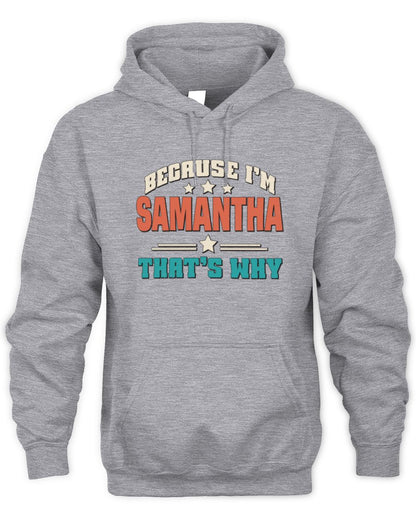 Because I'm Name That's Why Personalized Retro Shirt SAMANTHA-49 / Unisex Hoodie / sport grey