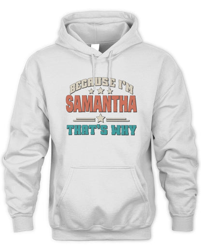 Because I'm Name That's Why Personalized Retro Shirt SAMANTHA-49 / Unisex Hoodie / white