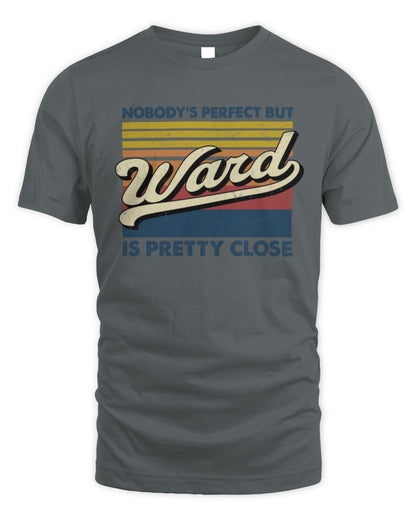 Nobody's Perfect But Your Name Is Pretty Close Retro Shirt WARD M1-65 / Unisex Standard T-Shirt / charcoal