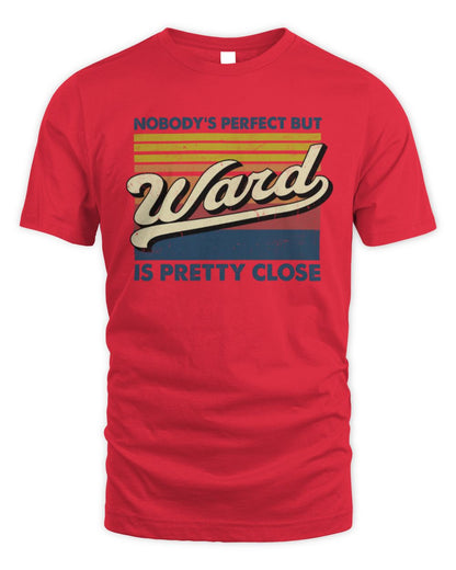 Nobody's Perfect But Your Name Is Pretty Close Retro Shirt WARD M1-65 / Unisex Standard T-Shirt / red