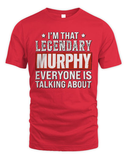 I'm That Legendary Name Everyone Is Talking About Funny Graphic T-Shirt MURPHY M1-73 / Unisex Standard T-Shirt / red