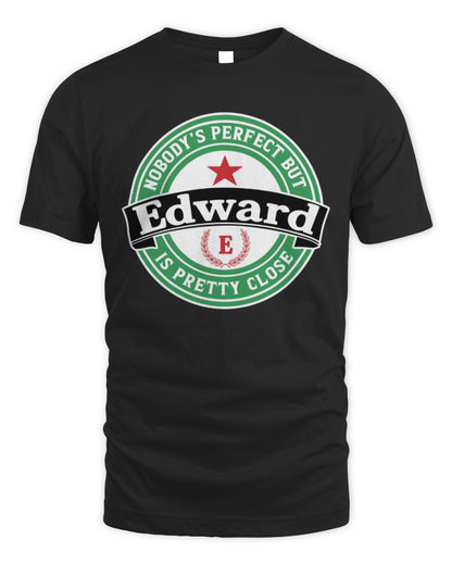 Nobody's Perfect But Your Name Is Pretty Close Heineken Beer T-Shirt EDWARD M1-S85 / Unisex Standard T-Shirt / black