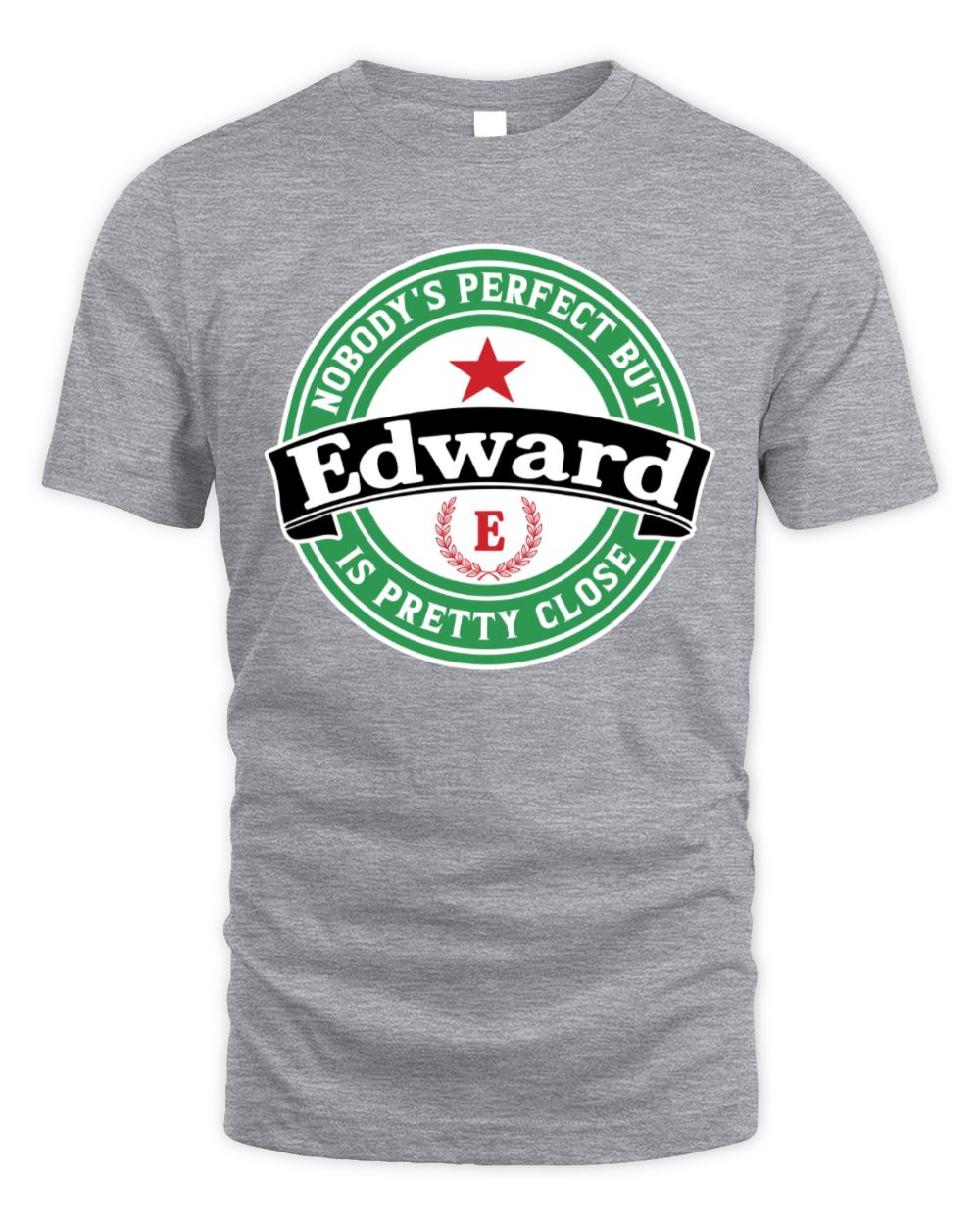 Nobody's Perfect But Your Name Is Pretty Close Heineken Beer T-Shirt EDWARD M1-S85 / Unisex Standard T-Shirt / sport grey