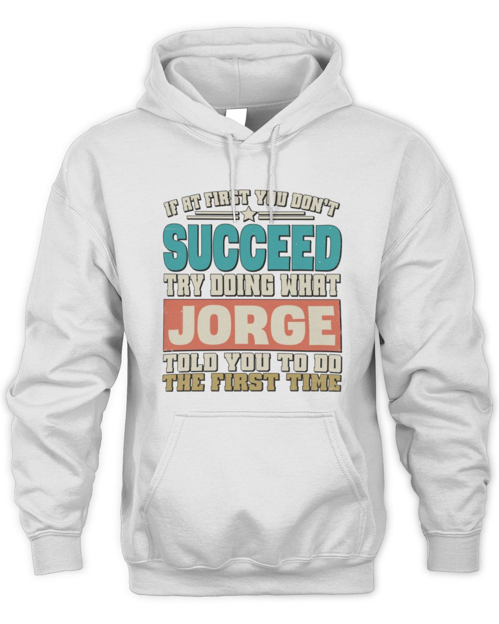 If at First You Don't Succeed Funny Vintage Shirt JORGE M1-53 / Unisex Hoodie / white