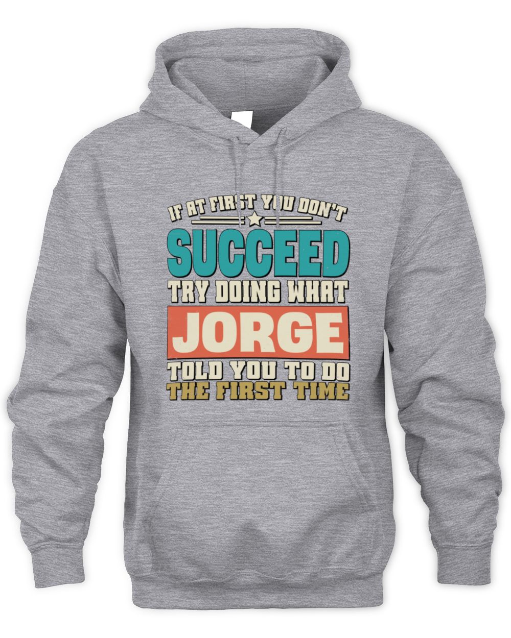 If at First You Don't Succeed Funny Vintage Shirt JORGE M1-53 / Unisex Hoodie / sport grey