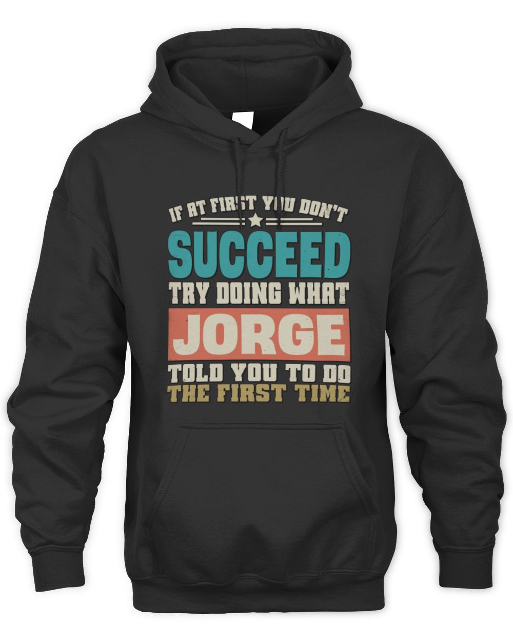 If at First You Don't Succeed Funny Vintage Shirt JORGE M1-53 / Unisex Hoodie / black