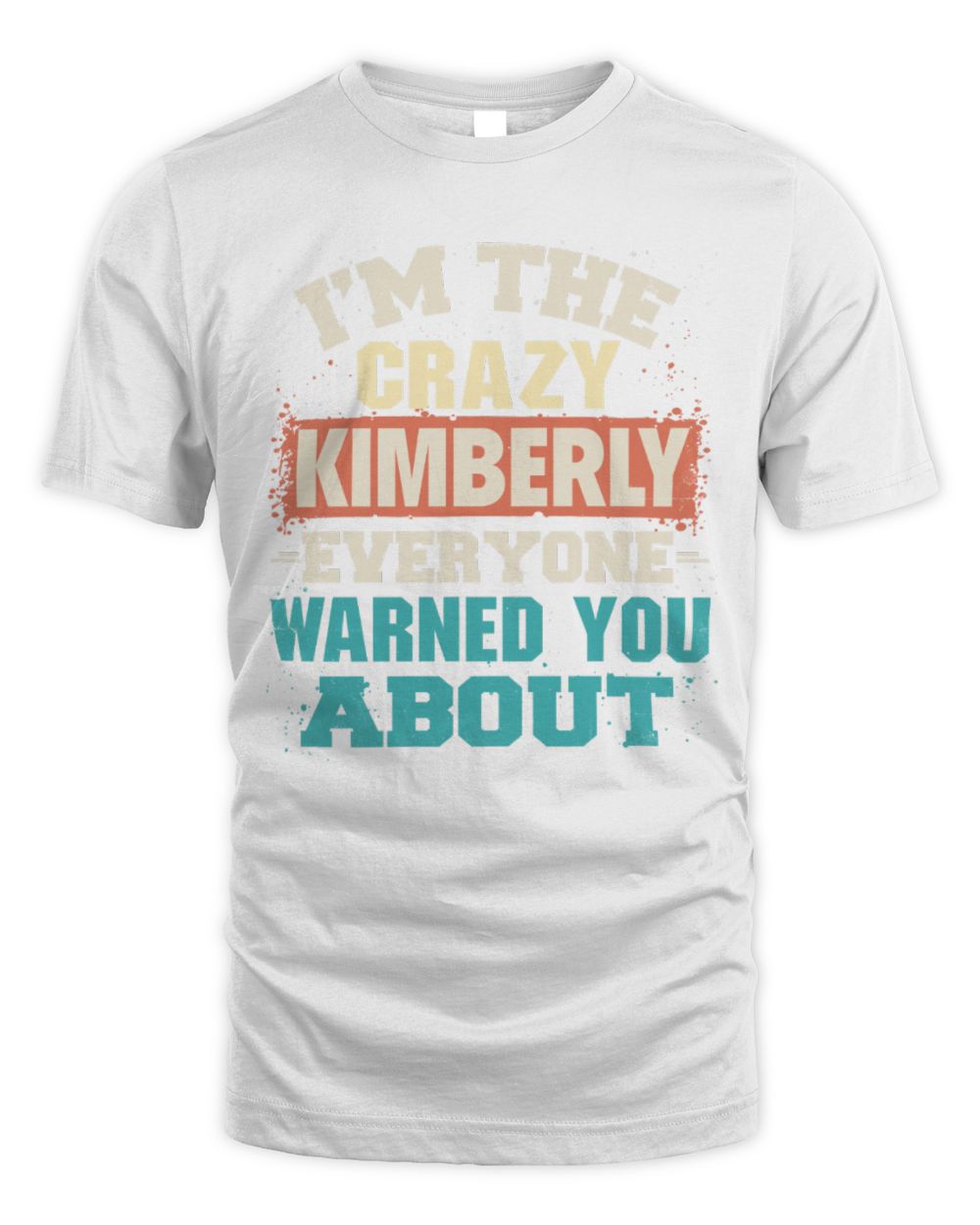 I'm the Crazy One Everyone Warned You About Retro Graphic T-Shirt KIMBERLY M1-70 / Unisex Standard T-Shirt / white