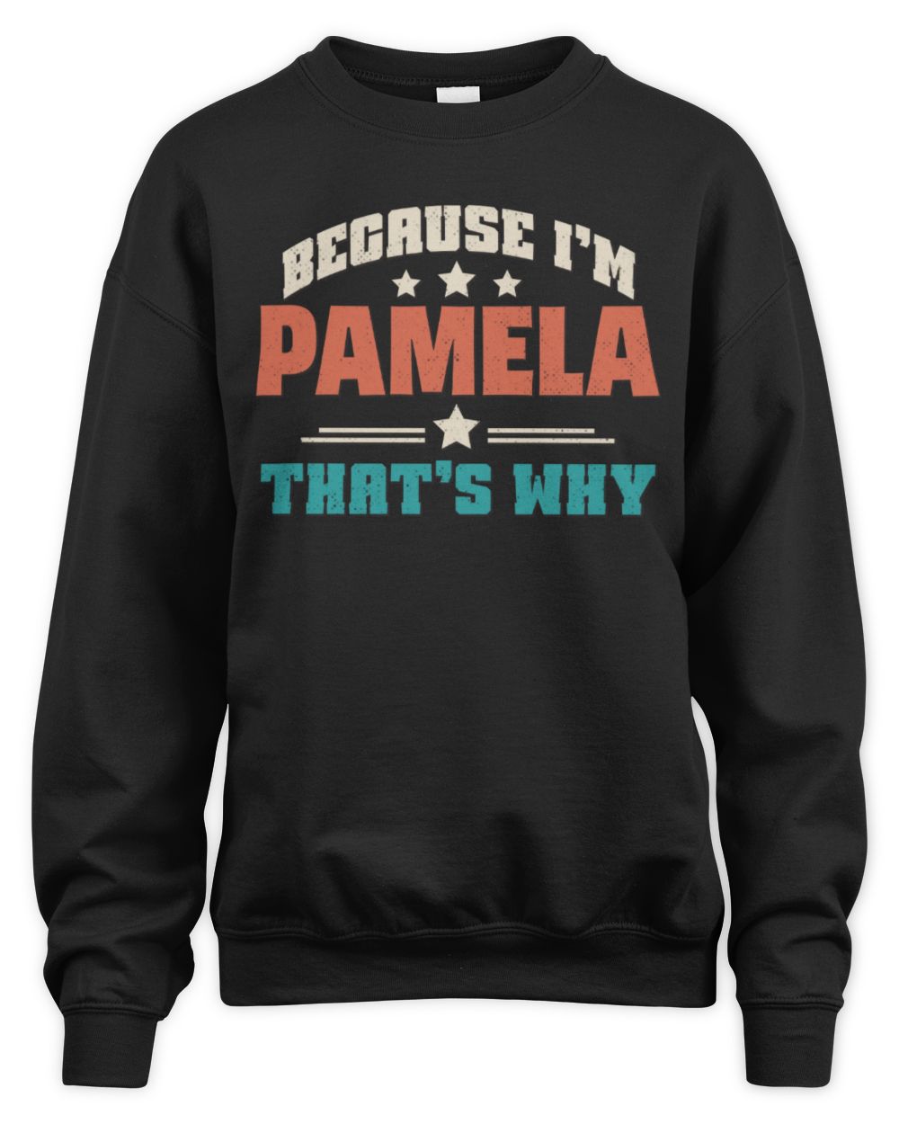 Because I'm Name That's Why Personalized Retro Shirt PAMELA-49 / Unisex Sweatshirt / black