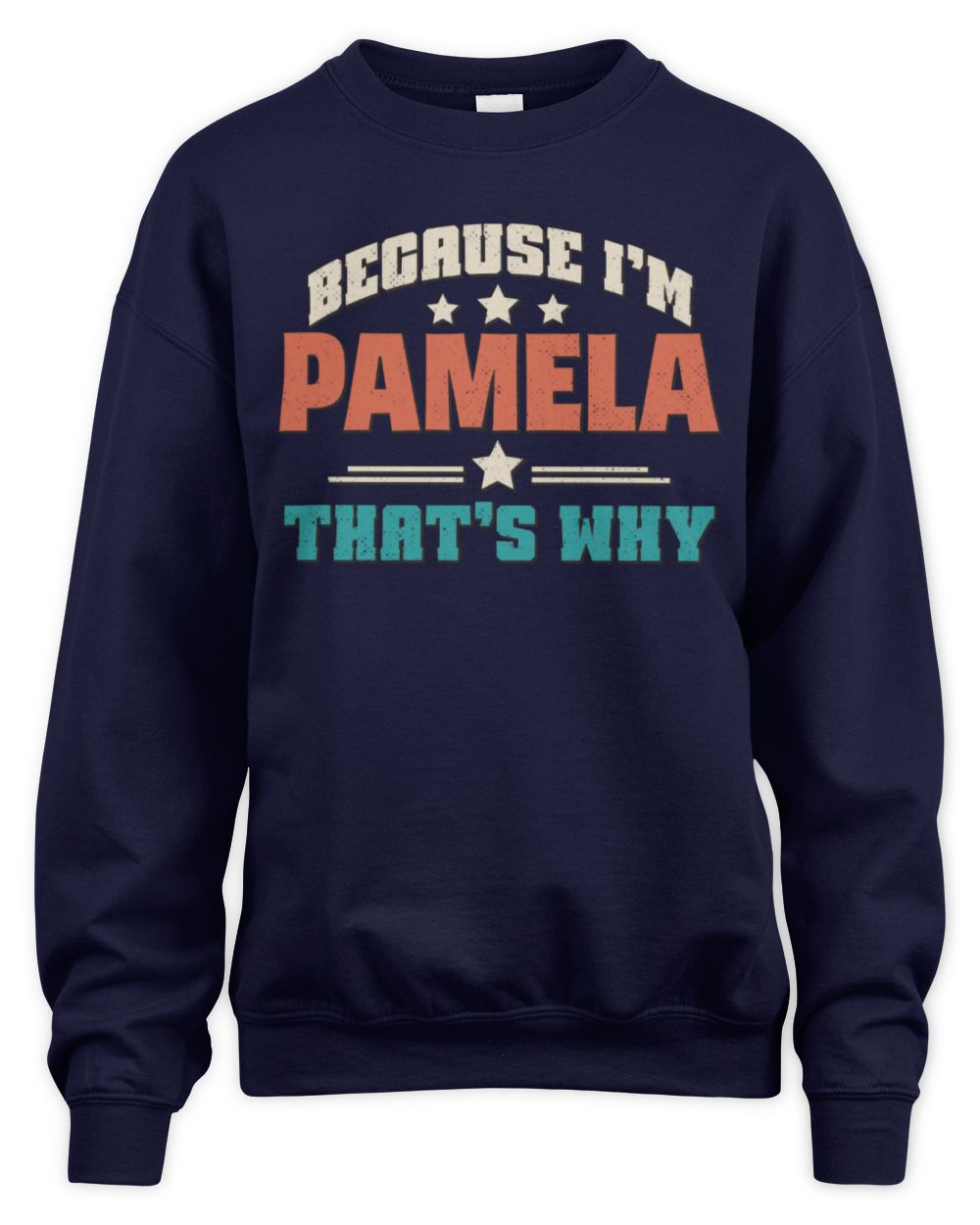 Because I'm Name That's Why Personalized Retro Shirt PAMELA-49 / Unisex Sweatshirt / navy