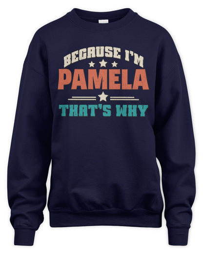 Because I'm Name That's Why Personalized Retro Shirt PAMELA-49 / Unisex Sweatshirt / navy