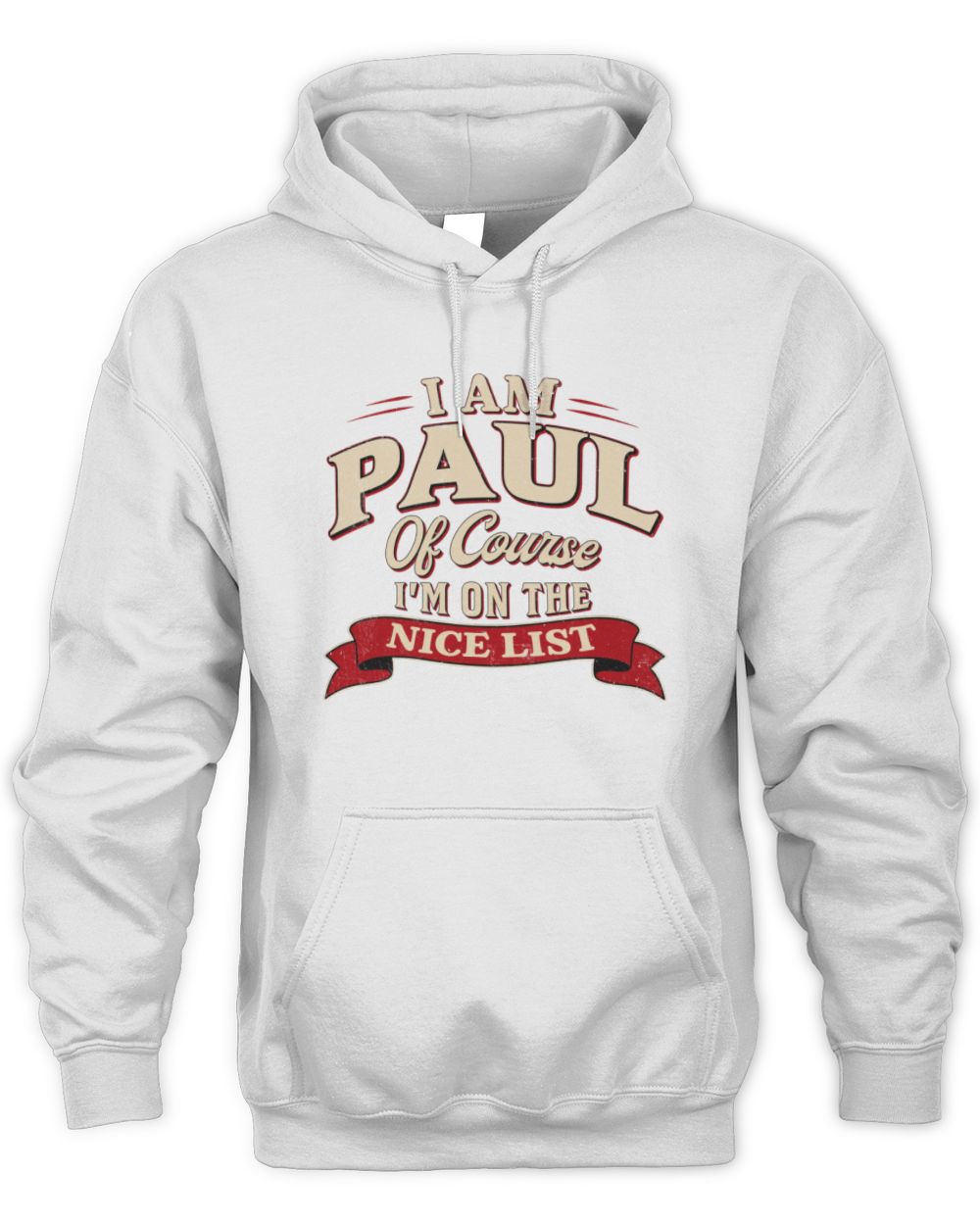 I'm Name Of Course I'm On The Nice List Funny Christmas Shirt PAUL M1-68 / Unisex Hoodie / white