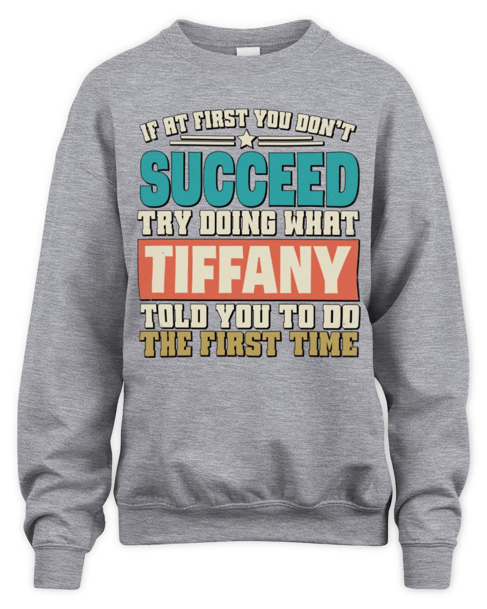 If at First You Don't Succeed Funny Vintage Shirt TIFFANY M1-53 / Unisex Sweatshirt / sport grey