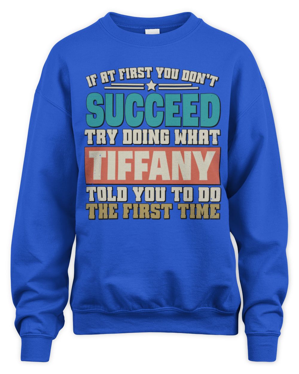 If at First You Don't Succeed Funny Vintage Shirt TIFFANY M1-53 / Unisex Sweatshirt / royal
