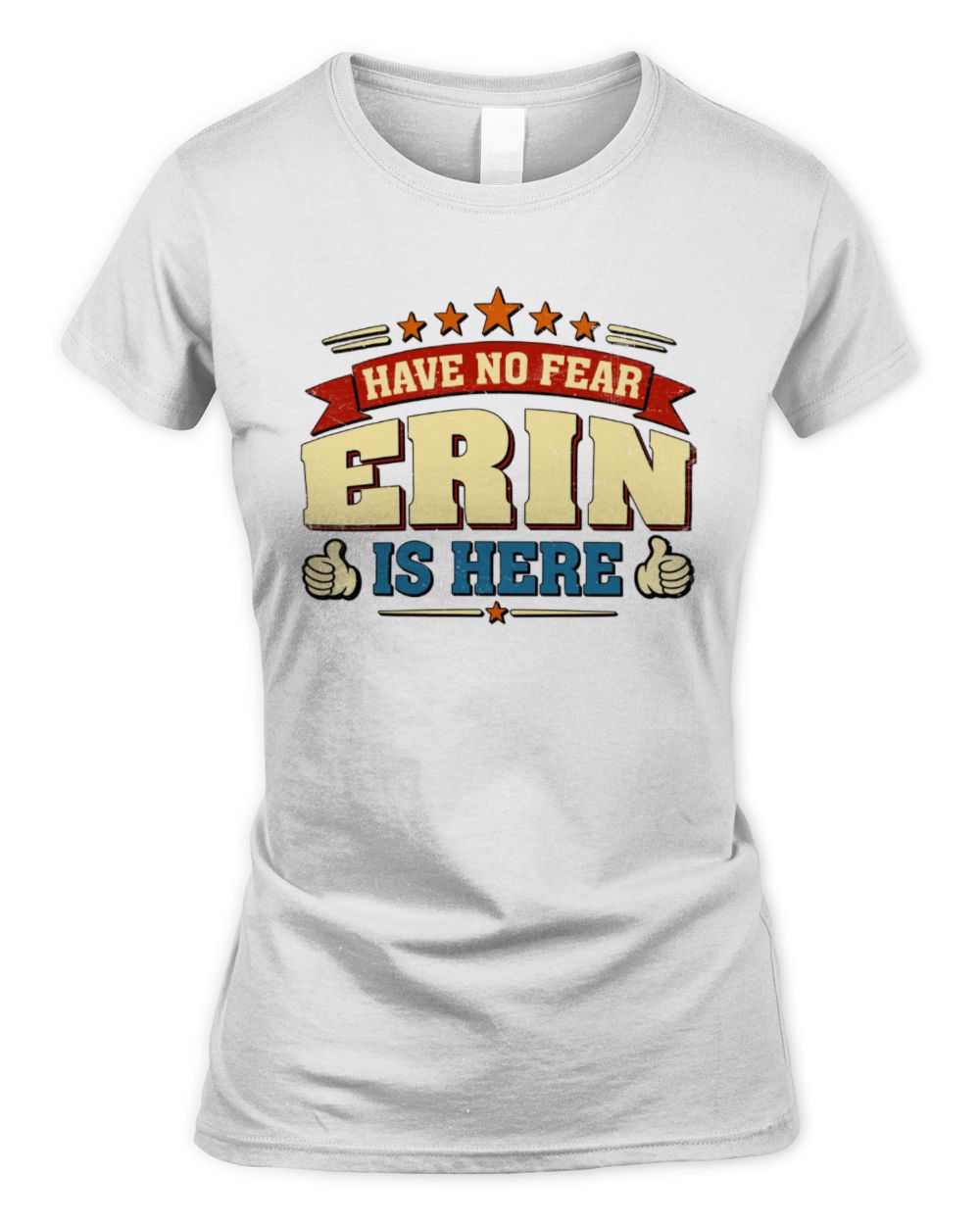 Have No Fear Your Name Is Here Cool Graphic T-Shirt ERIN M1-71 / Women's Standard T-Shirt / white