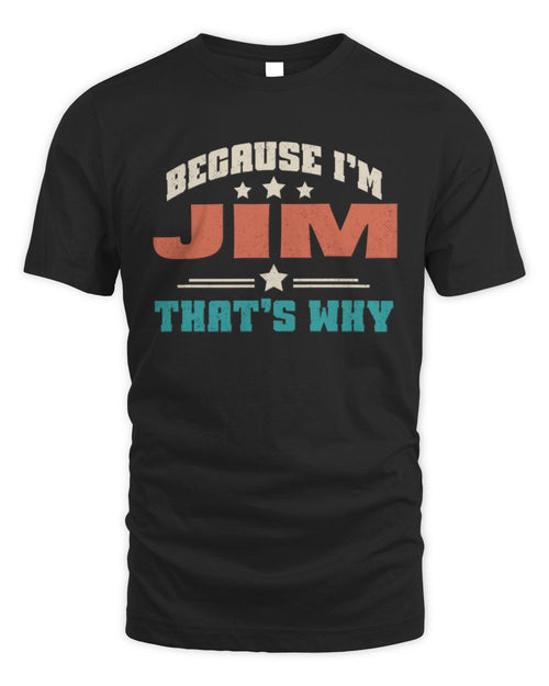 Because I'm Name That's Why Personalized Retro Shirt JIM-49 / Unisex Standard T-Shirt / black