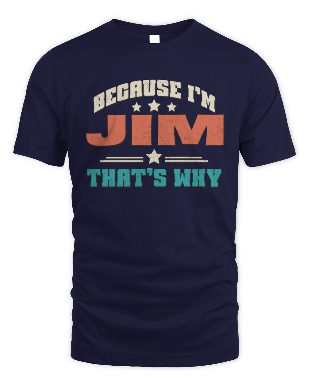 Because I'm Name That's Why Personalized Retro Shirt JIM-49 / Unisex Standard T-Shirt / navy