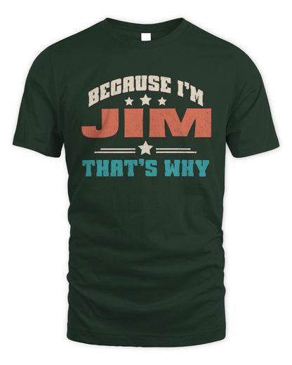 Because I'm Name That's Why Personalized Retro Shirt JIM-49 / Unisex Standard T-Shirt / forest green