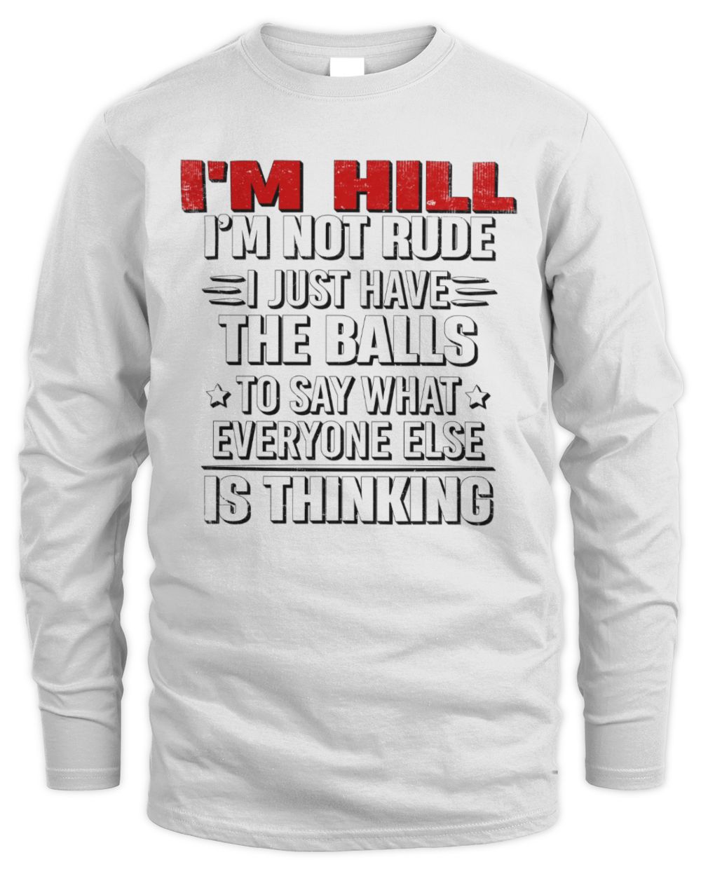 I'm Name I'm Not Rude I Just Have The Balls Funny T-Shirt HILL M1-46 / Men's Long Sleeved T-Shirt / white