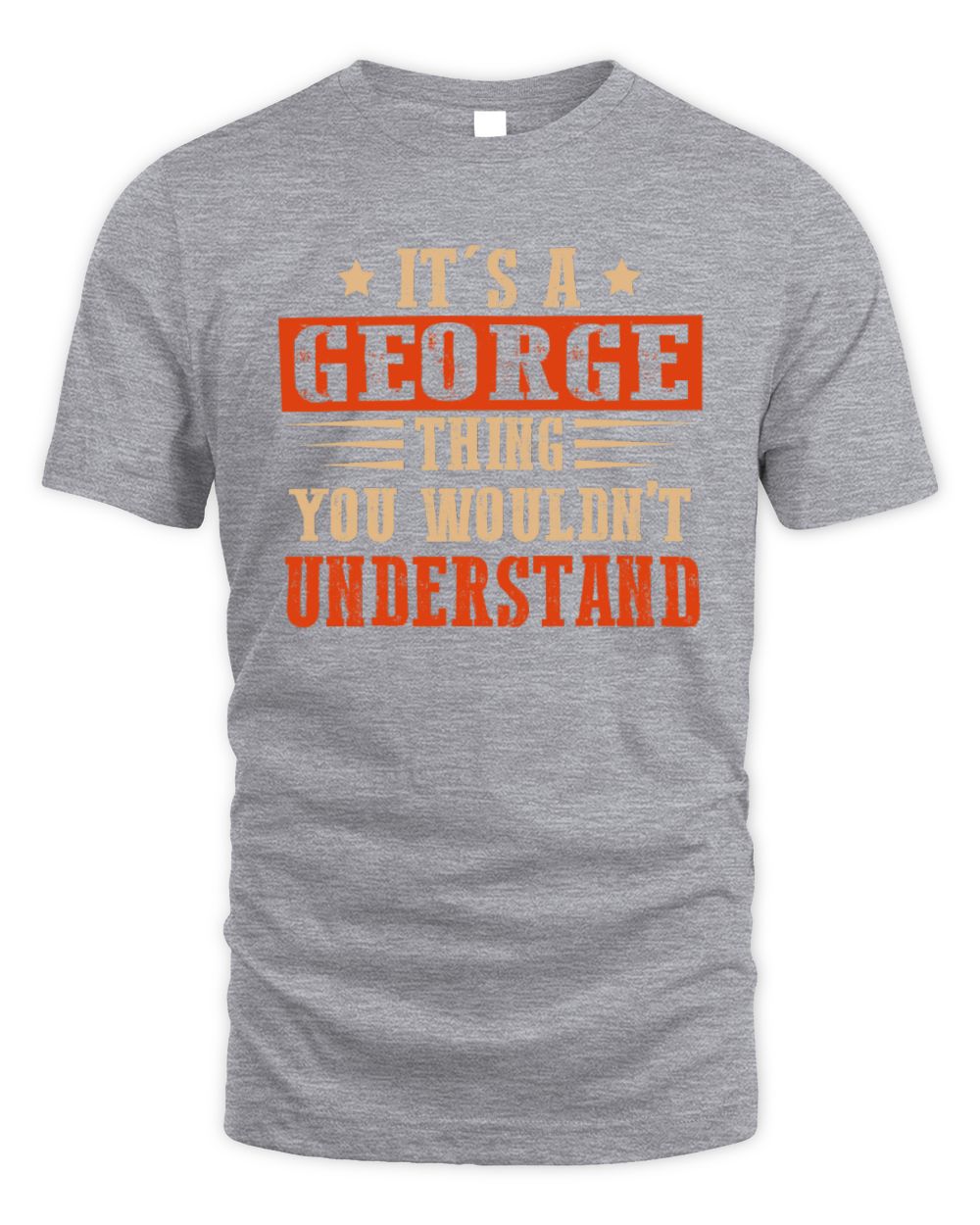 It's a Name Thing Personalized Funny Shirt GEORGE M1-51 / Unisex Standard T-Shirt / sport grey