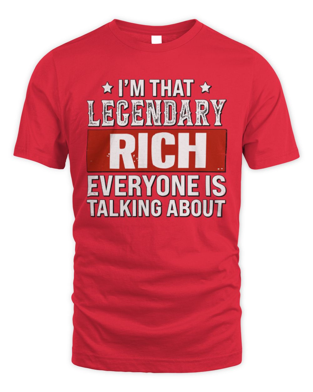 I'm That Legendary Name Everyone Is Talking About Funny Graphic T-Shirt RICH M1-73 / Unisex Standard T-Shirt / red