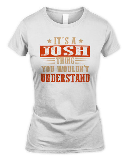 It's a Name Thing Personalized Funny Shirt JOSH M1-51 / Women's Standard T-Shirt / white