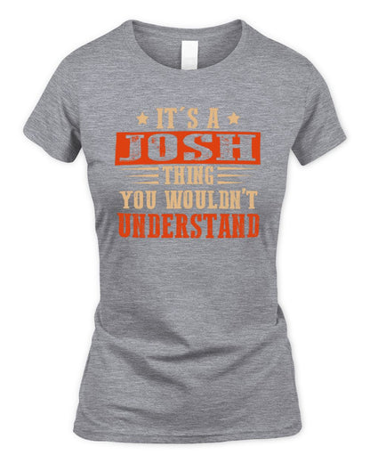 It's a Name Thing Personalized Funny Shirt JOSH M1-51 / Women's Standard T-Shirt / sport grey