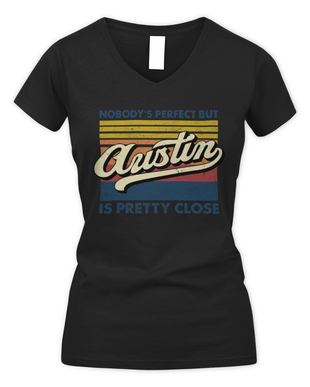 Nobody's Perfect But Your Name Is Pretty Close Retro Shirt AUSTIN M1-65 / Women's V-Neck T-Shirt / black