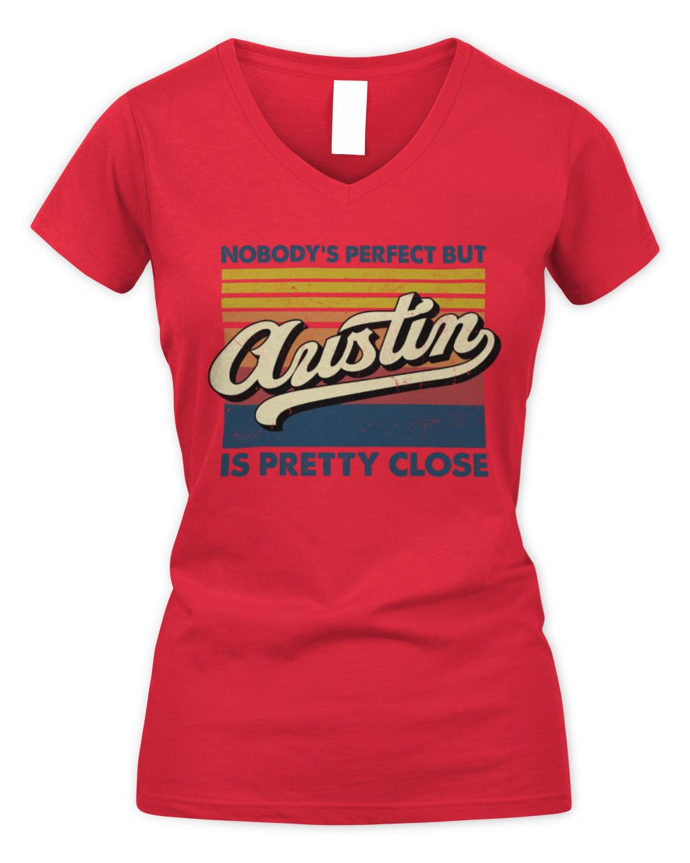 Nobody's Perfect But Your Name Is Pretty Close Retro Shirt AUSTIN M1-65 / Women's V-Neck T-Shirt / red