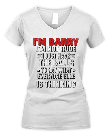 I'm Name I'm Not Rude I Just Have The Balls Funny T-Shirt BARRY M1-46 / Women's V-Neck T-Shirt / white