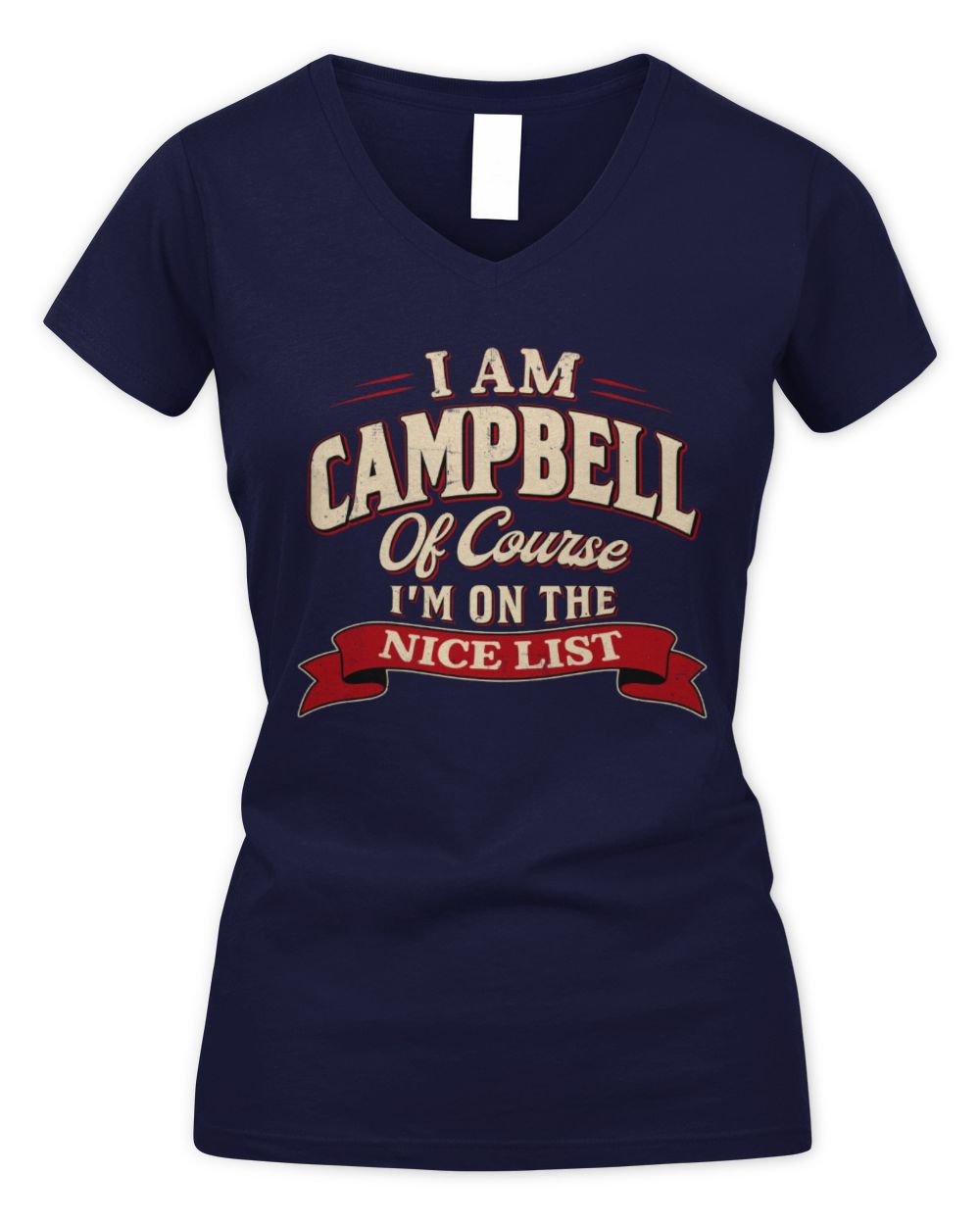 I'm Name Of Course I'm On The Nice List Funny Christmas Shirt CAMPBELL M1-68 / Women's V-Neck T-Shirt / navy