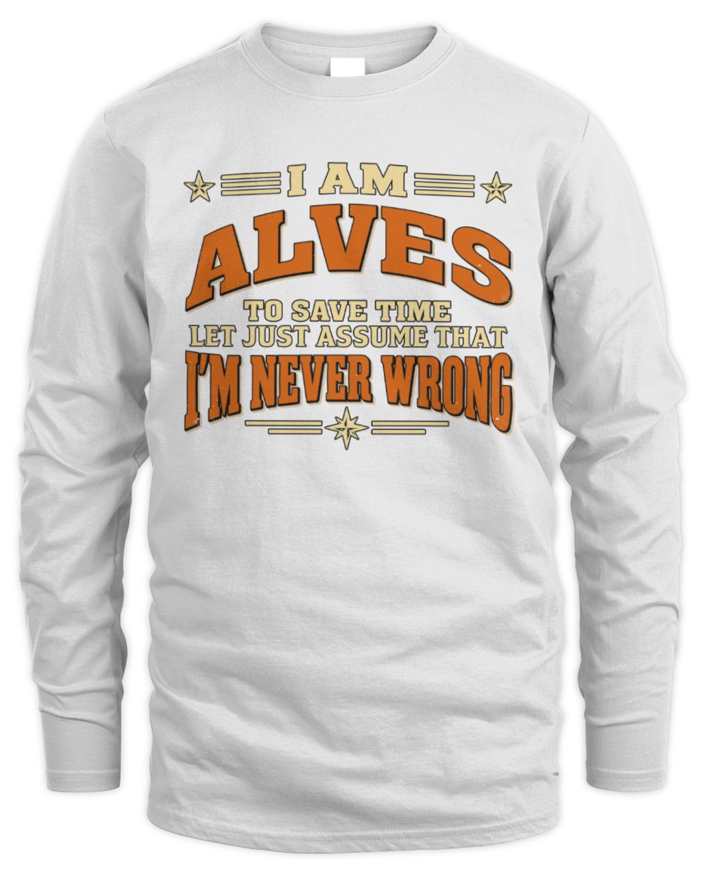 I'm Name Let's Just Assume I'm Never Wrong Retro Shirt ALVES M1-64 / Men's Long Sleeved T-Shirt / white