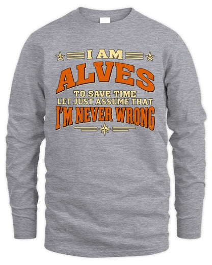 I'm Name Let's Just Assume I'm Never Wrong Retro Shirt ALVES M1-64 / Men's Long Sleeved T-Shirt / sport grey