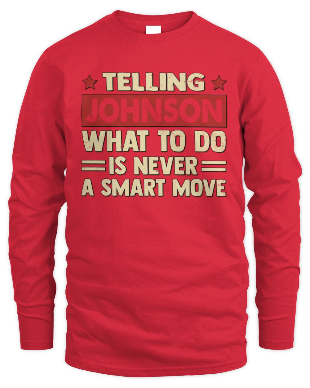 Telling Your Name What to Do Is Never a Smart Move Shirt JOHNSON M1-66 / Men's Long Sleeved T-Shirt / red