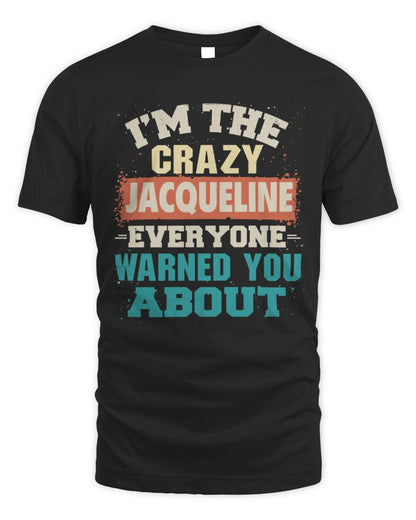I'm the Crazy One Everyone Warned You About Retro Graphic T-Shirt JACQUELINE M1-70 / Unisex Standard T-Shirt / black