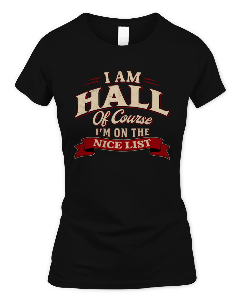 I'm Name Of Course I'm On The Nice List Funny Christmas Shirt HALL M1-68 / Women's Standard T-Shirt / black