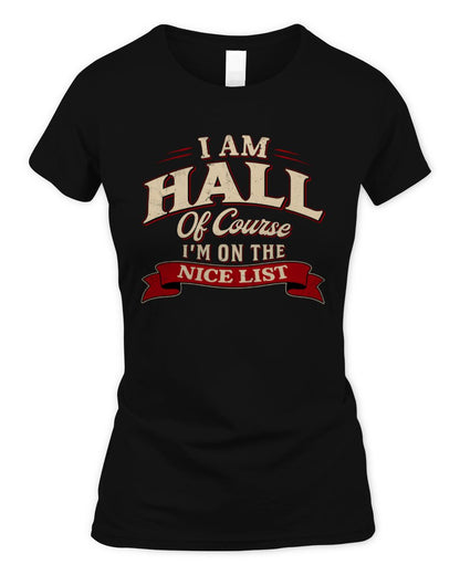 I'm Name Of Course I'm On The Nice List Funny Christmas Shirt HALL M1-68 / Women's Standard T-Shirt / black
