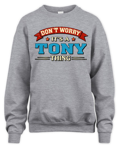 Don't Worry It's a Your Name Thing Funny Retro T-Shirt TONY M1-57 / Unisex Sweatshirt / sport grey