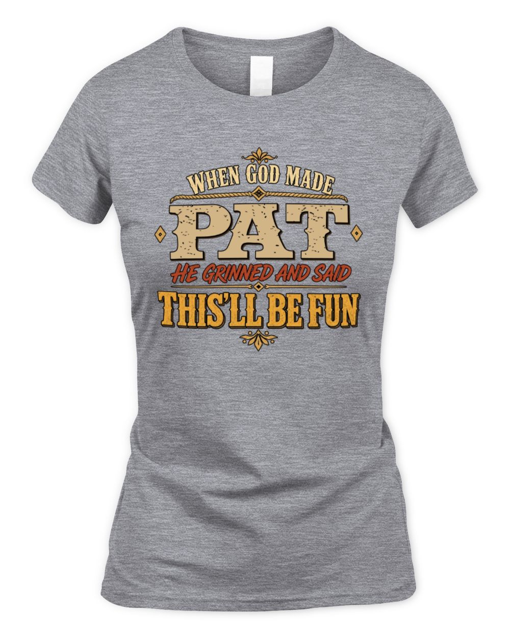 When God Made Your Name Funny Western T-Shirt PAT M1-81 / Women's Standard T-Shirt / sport grey