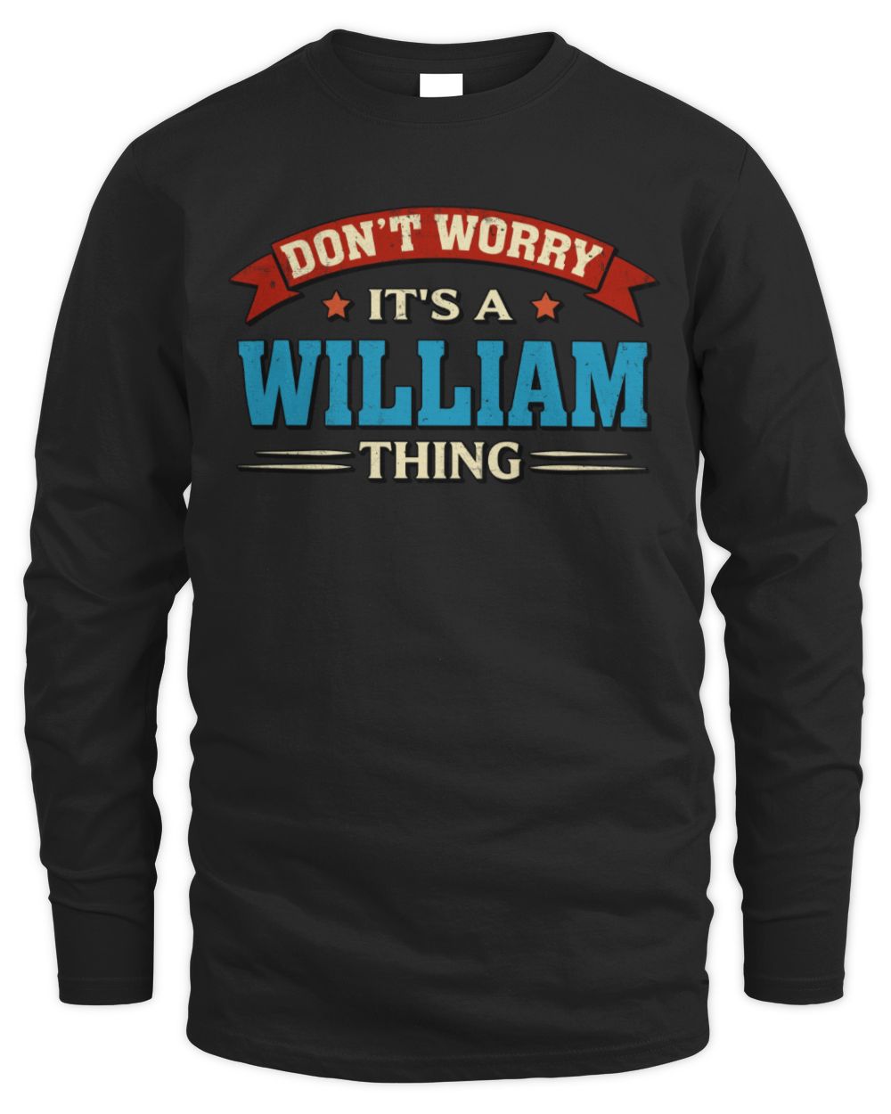 Don't Worry It's a Your Name Thing Funny Retro T-Shirt WILLIAM M1-57 / Men's Long Sleeved T-Shirt / black