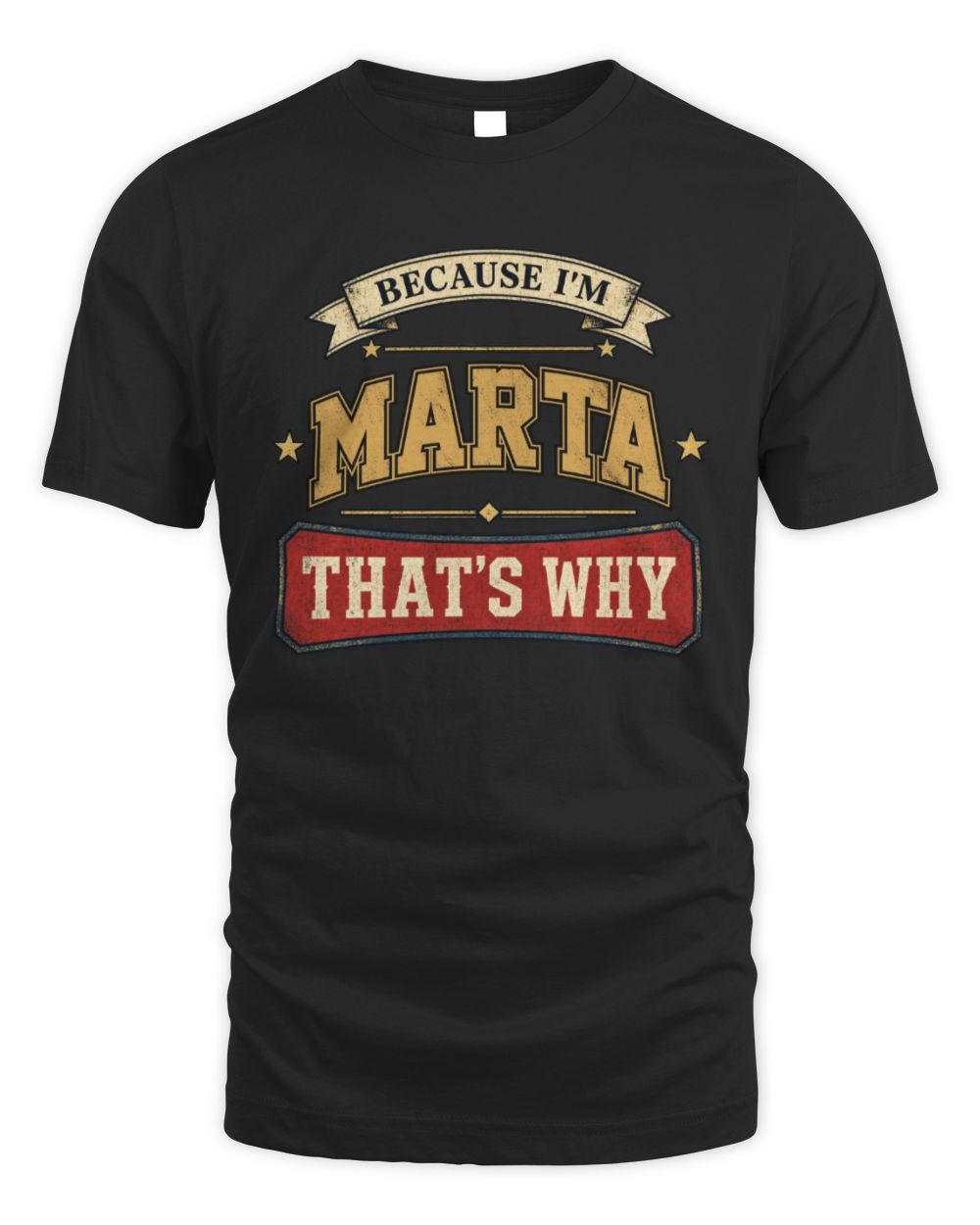 Because I'm Name That's Why Americana T-Shirt MARTA M1-S88 / Unisex Standard T-Shirt / black