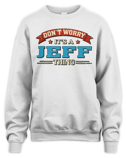 Don't Worry It's a Your Name Thing Funny Retro T-Shirt JEFF M1-57 / Unisex Sweatshirt / white