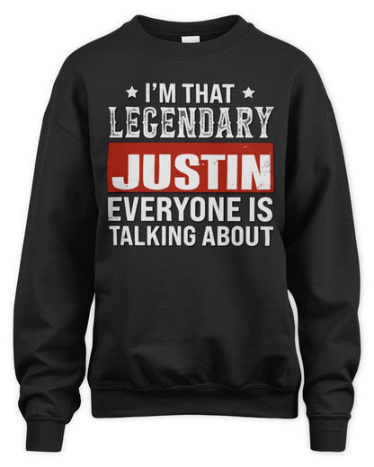 I'm That Legendary Name Everyone Is Talking About Funny Graphic T-Shirt JUSTIN M1-73 / Unisex Sweatshirt / black
