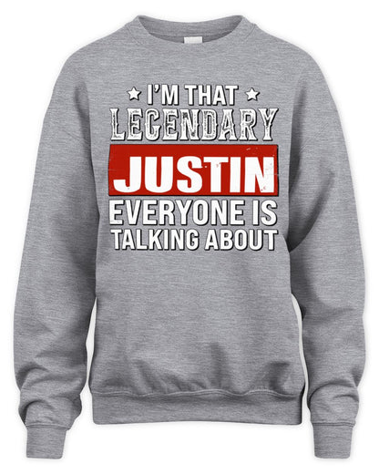 I'm That Legendary Name Everyone Is Talking About Funny Graphic T-Shirt JUSTIN M1-73 / Unisex Sweatshirt / sport grey