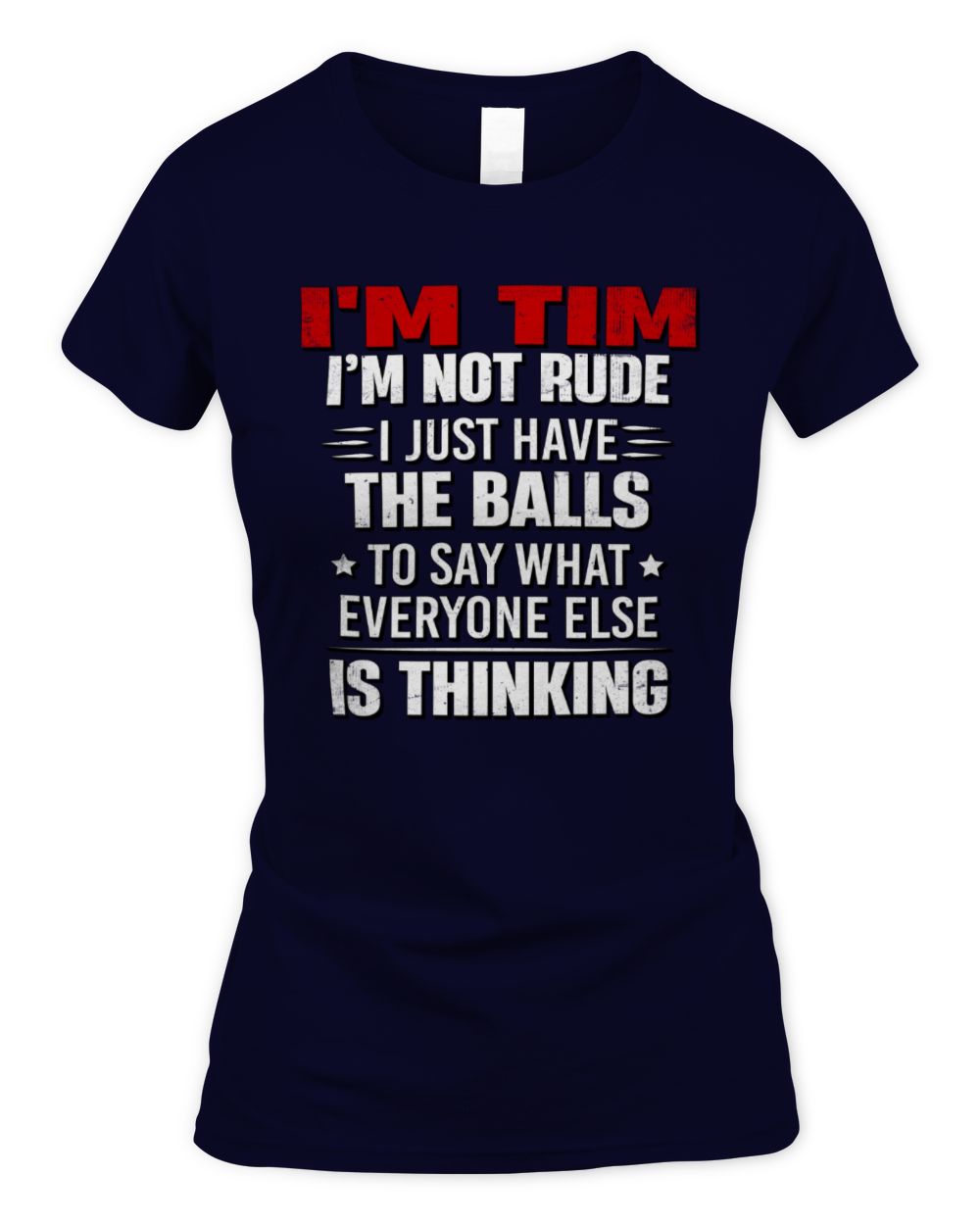 I'm Name I'm Not Rude I Just Have The Balls Funny T-Shirt TIM M1-46 / Women's Standard T-Shirt / navy