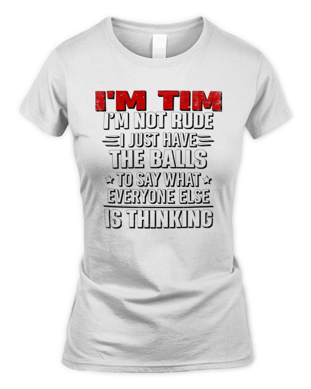 I'm Name I'm Not Rude I Just Have The Balls Funny T-Shirt TIM M1-46 / Women's Standard T-Shirt / white