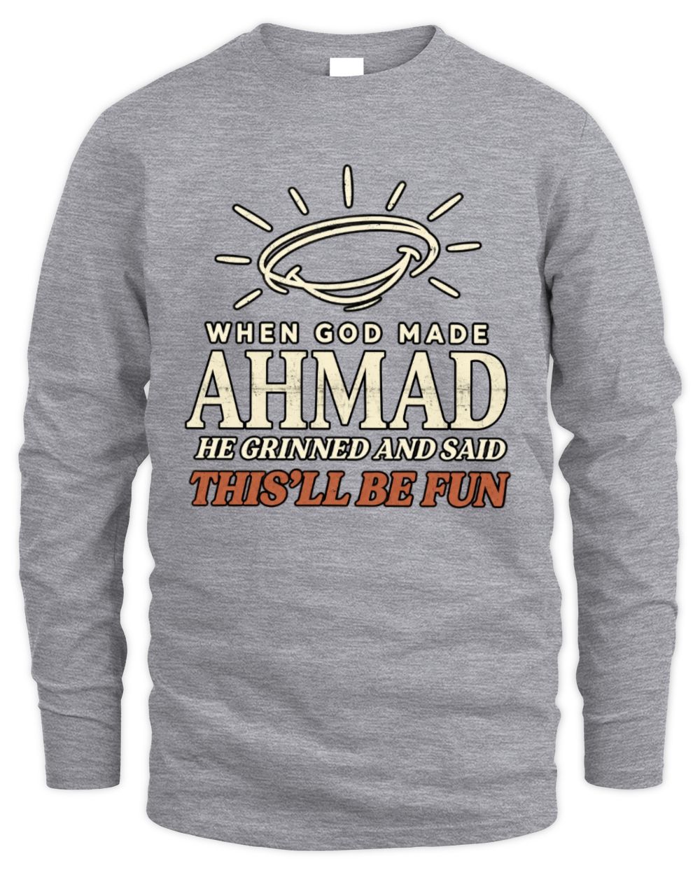 When God Made Your Name Funny Western T-Shirt T-Shirt AHMAD M1-S82 / Men's Long Sleeved T-Shirt / sport grey