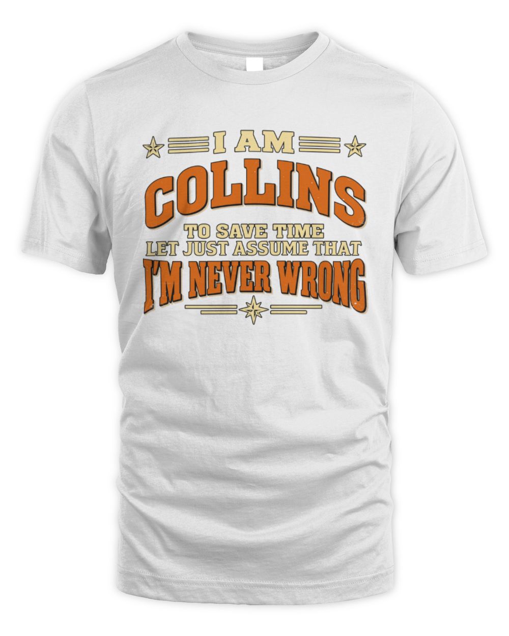 I'm Name Let's Just Assume I'm Never Wrong Retro Shirt COLLINS M1-64 / Unisex Standard T-Shirt / white